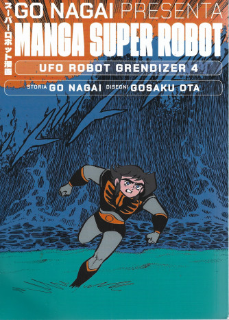 Go Nagai presenta Manga super robot -Ufo robot Grendizer 4   - Storia Go Nagai - Disegni Gosaku Ota-23/3/2024 - quattordicinale
