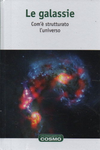 Le galassie - Com'è strutturato l'universo -   n. 69- settimanale - 2/6/2023 - copertina rigida