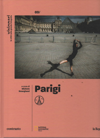 Visionari - n. 3 - Parigi - a cura di Michele Smargiassi - National Geographic - La Repubblica - copertina rigida