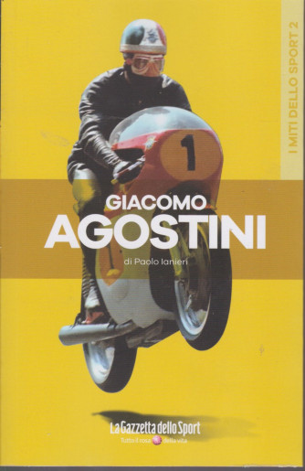 I miti dello sport -Giacomo Agostini - di Paolo Ianieri -  n. 11 - settimanale - 122 pagine