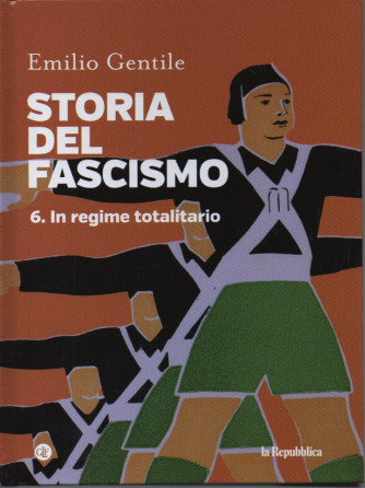 Storia del fascismo - Emilio Gentile - n. 6 -In regime totalitario- copertina rigida