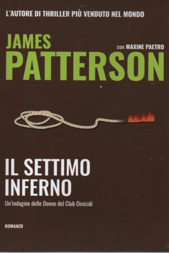 Gente - James Patterson - con Mqaxine Paetro- n. 8 - Il settimo inferno - Un'indagine delle Donne del Club Omicidi - 4/8/2023 - 301 pagine