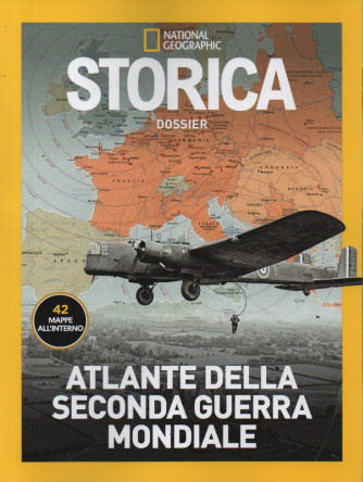 National Geographic - Storica  Dossier - Atlante della seconda guerra mondiale    -  n. 21 - luglio  2023 -bimestrale