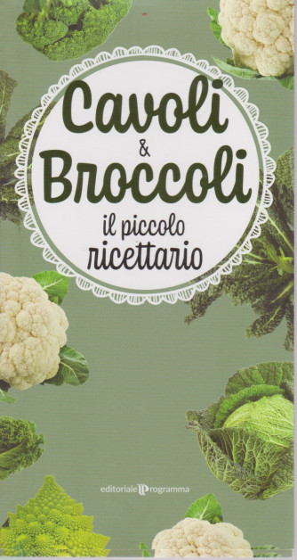 Cavoli e broccoli - Il piccolo ricettario - gennaio 2021 - 123 pagine