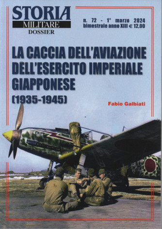 Storia militare dossier - n. 72 -  La caccia dell'aviazione dell'esercito imperiale giapponese (1935-1945) - Fabio Galbiati -   1° marzo 2024 - bimestrale