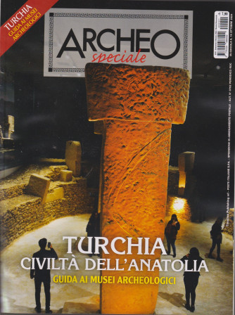 Archeo Speciale - n. 1 - Turchia civiltà dell'Anatolia - bimestrale - 14 ottobre 2024 -