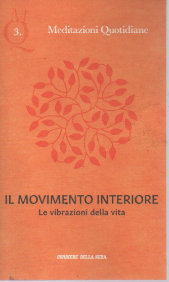 Meditazioni Quotidiane - Il movimento interiore - Le vibrazioni della vita- n. 3 - settimanale - 56 pagine