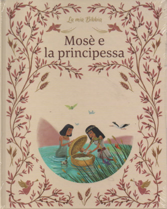 La mia Bibbia - Mosè e la principessa - n. 7 - 24/2/2024- settimanale - copertina rigida