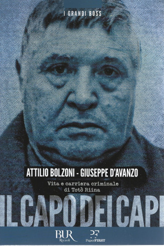 I grandi boss - Il capo dei capi - Attilio Bolzoni - Giuseppe D'Avanzo - n. 5 /2022- mensile - 302 pagine