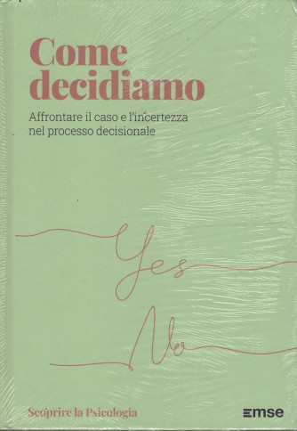 Scoprire la Psicologia - Come decidiamo - Uscita n.37 - 26 Settembre 2025 - Settimanale