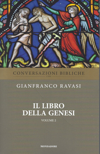 Conversazioni bibliche - Gianfranco Ravasi - Il libro della Genesi-secondo volume -  settimanale - 22/12/2021 - 128 pagine