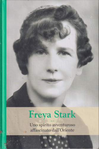 Grandi donne - n. 58 -Freya Stark -22/10/2021 - settimanale -  copertina rigida