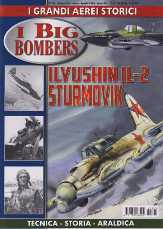 I grandi aerei storici -I Big Bombers  -Ily ushin Il - 2 sturmovik  n. 123 -luglio - agosto    2024- bimestrale