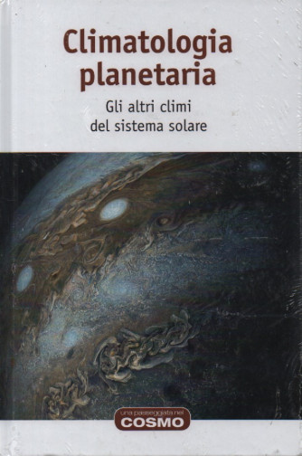 Climatologia planetaria - Gli altri climi del sistema solare- n. 46 - 12/1/2024 - copertina rigida