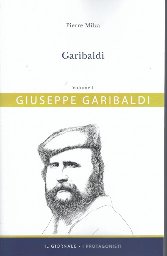 Garibaldi - Giuseppe Garibaldi - Volume 1 - Pierre Milza - n. 17   -  296 pagine