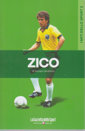 I miti dello sport -Zico - di Iacopo Iandiorio -  n. 13 - settimanale - 127  pagine
