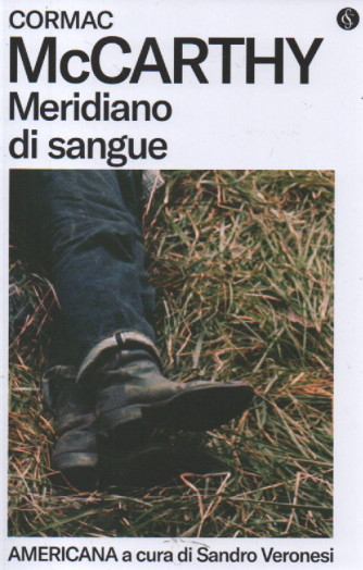 Cormac McCarthy - Meridiano di sangue -  Americana a cura di Sandro Veronesi - n. 17 - settimanale - 297  pagine