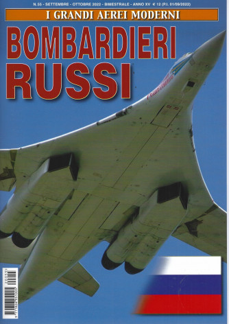 I grandi aerei moderni - Bombardieri Russi - n.55 - settembre/ottobre 2022 - bimestrale