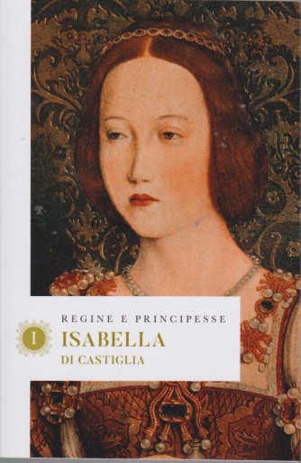 Regine e principesse -Isabella di Castiglia - n.30- settimanale - 154  pagine