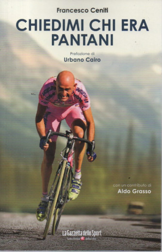 Chiedimi chi era Pantani - Francesco Ceniti - n. 1 - bimestrale - 269 pagine