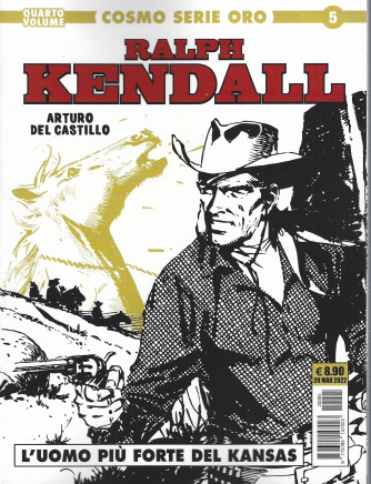 Ralph Kendall - L'uomo più forte del Kansas - n. 5 - 20 marzo 2022 - quarto volume