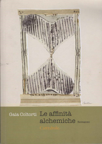 Le affinità alchemiche di Gaia Coltorti  anno 2012