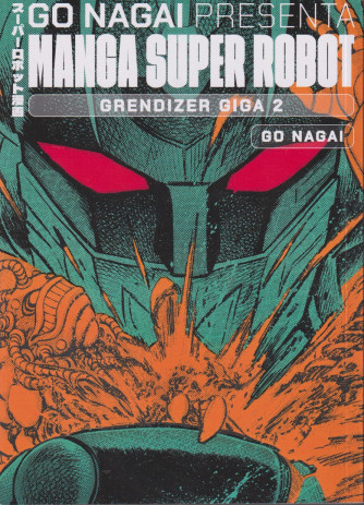 Go Nagai presenta Manga super robot - Grendizer Giga  2  -   Go Nagai  -20/4/2024 - quattordicinale