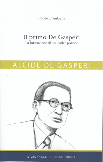 Alcide De Gasperi - Il primo De Gasperi - La formazione di un leader politico  n. 23   -  305  pagine