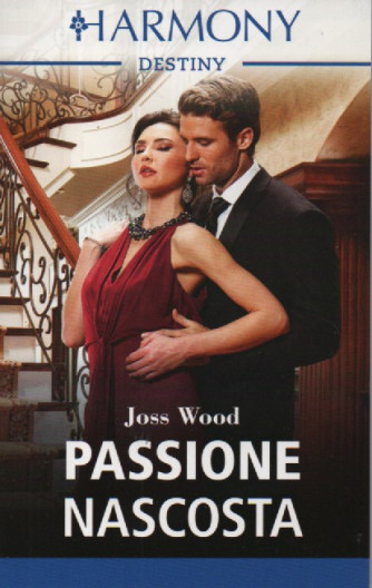 Harmony Destiny -Passione nascosta - Joss Wood  n. 2557- mensile -maggio 2023