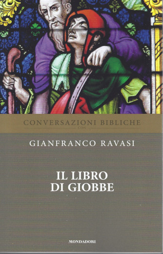 Conversazioni bibliche - Gianfranco Ravasi -Il libro di Giobbe - n. 13-  settimanale - 9/3/2022 - 91  pagine
