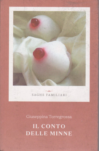 Saghe familiari -Il conto delle minne - Giuseppina Torregrossa - n. 3 - settimanale - 313 pagine