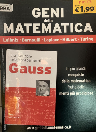 I GENI DELLA MATEMATICA - Gauss - Una rivoluzione nella teoria dei numeri