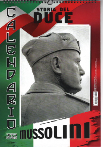 Calendario Mussolini 2022 "Storia del DUCE"  - cm 29 x  42 c/spirale