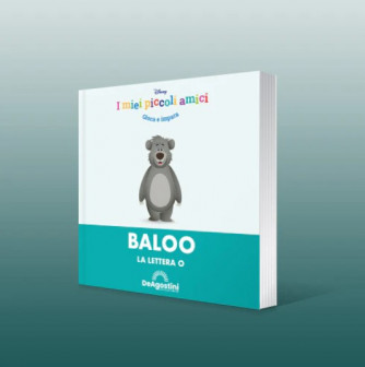 I miei piccoli amici Disney - Baloo - La lettera O - Uscita n.7 - 08/04/2024