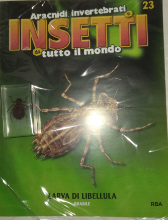 Insetti da tutto il mondo - Larva di Libellula - Brasile - Uscita n.23 - 21/03/2024