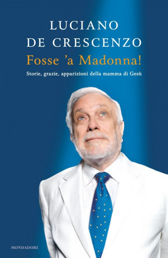 Fosse'a Madonna! di Luciano De Crescenzo - Mondadori 
