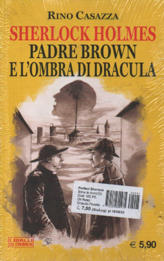 Sherlock Holmes - Padre Brown e l'ombra di Dracula - + Sherlock Homes Charlie Chan e il salavataggio del Titanic -Rino Casazza - n. 13 e 14 - giugno - luglio  2023 -