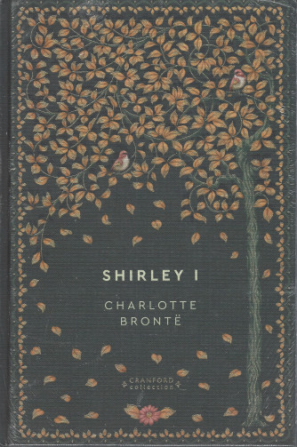 Storie senza tempo- Shirley I - Charlotte Bronte -    n. 58-16/3/2024 - settimanale - copertina rigida