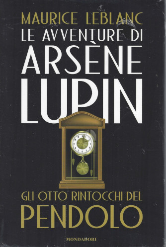 Le avventure di Arsene Lupin - Maurice Leblanc -Gli otto rintocchi del pendolo- n. 11 -