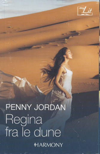 Harmony MyLit - Regina fra le dune - Penny Jordan - n. 107 - bimestrale - luglio 2022