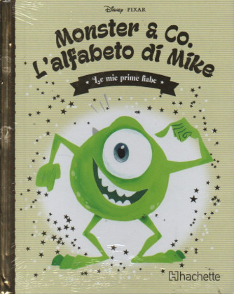 Le mie prime fiabe  -Monster & Co. L'alfabeto di Mike -  n. 98 -12/7/2023 -settimanale -  copertina rigida