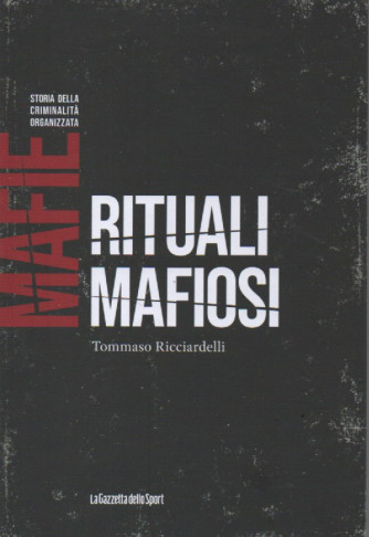 Mafie -Storia della criminalità organizzata  -  Rituali mafiosi - Tommaso Ricciardelli-   n. 37-    settimanale - 158 pagine