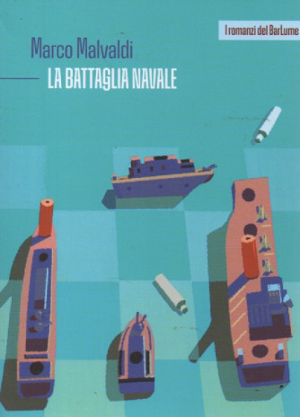 I romanzi del Barlume -  Marco Malvaldi - La battaglia navale -  n. 6 - settimanale - 179 pagine