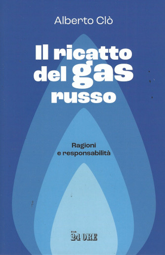 Il ricatto del gas russo -Ragioni e responsabilità -  Alberto Ciò  -n. 3/2022 - mensile  - 101 pagine