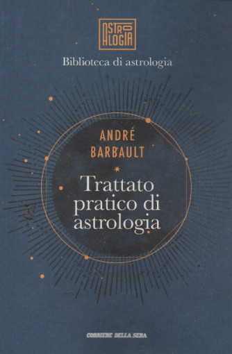 Biblioteca di astrologia - Andrè Barbault - Trattato pratico di astrologia - n. 3 - settimanale -