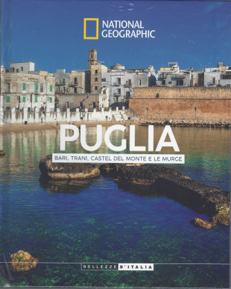 National Geographic -Puglia - Bari, Trani, Castel del Monte e le Murge- settimanale - 19/3/2022 - copertina rigida