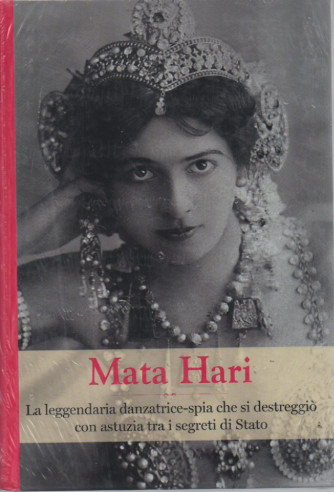 Grandi donne  -Mata Hari - n.47 - settimanale - 12/8/2023 - copertina rigida