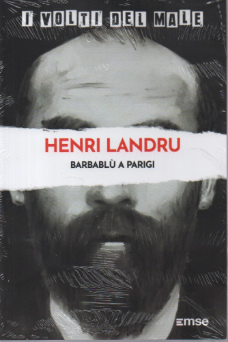 I volti del male -Henri Landru - Barbablù a Parigi- n. 28-27/2/2024 - settimanale