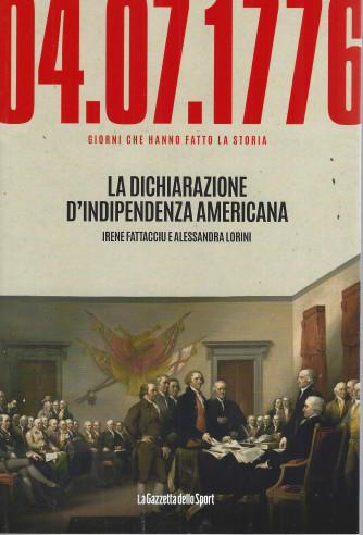 04-07-1776 - La dichiarazione d'indipendenza americana - Irene Fattacciu e Alessandra Lorini - n. 22- settimanale - 158 pagine