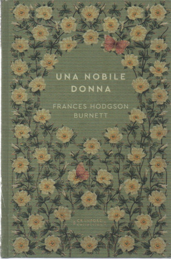 Storie senza tempo - Una nobile donna - Frances Hodgson Burnett - n.64 - settimanale -28/4/2023 - copertina rigida